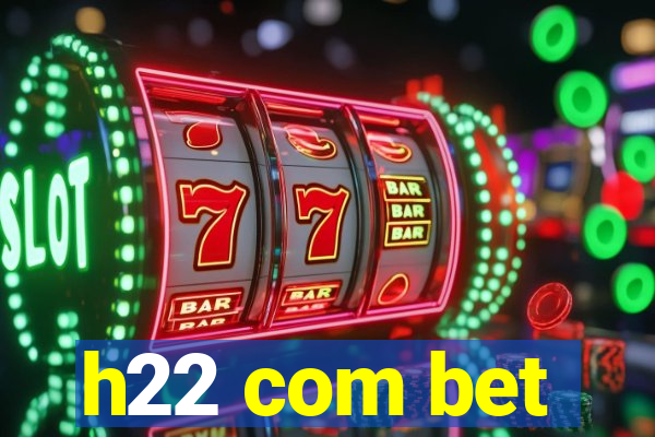 h22 com bet